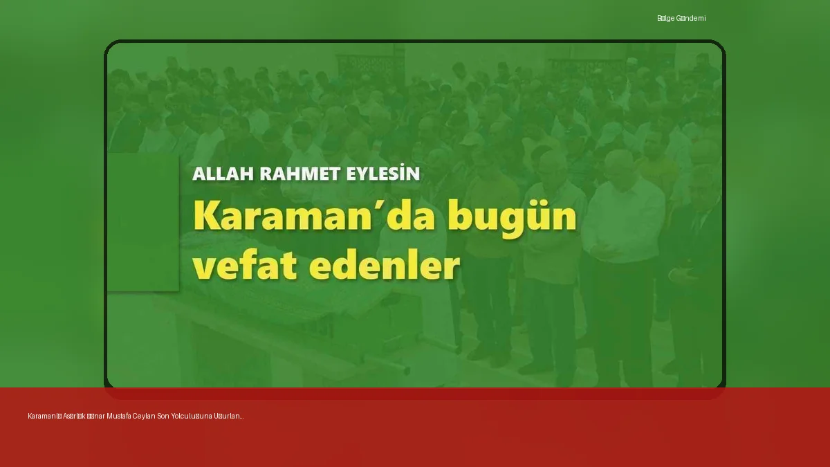 karamanda bugun vefat edenler 1 1 1